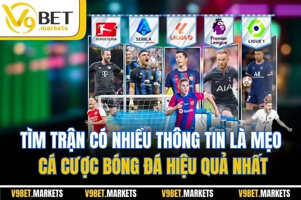 Tìm trận có nhiều thông tin là mẹo cá cược bóng đá hiệu quả nhất