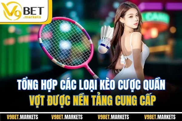 Tổng hợp các loại kèo cược quần vợt được nền tảng cung cấp