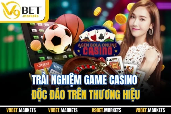 Trải nghiệm game Casino độc đáo trên thương hiệu Trải nghiệm game Casino độc đáo trên thương hiệu
